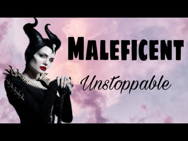 Maleficent || Unstoppable - Sia
