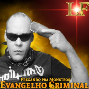 Evangelho Criminal - Pregando pra Monstros
